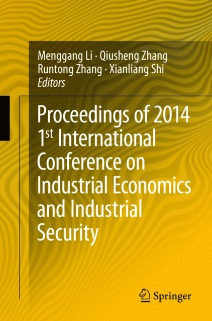 Xianliang Shi, Runtong Zhang, Qiusheng Zhang, Menggang Li - Proceedings of 2014 1st International Conference on Industrial Economics and Industrial Security, E-bok