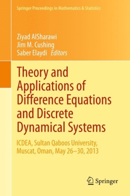 Saber Elaydi, Jim M. Cushing, Ziyad AlSharawi - Theory and Applications of Difference Equations and Discrete Dynamical Systems, E-bok