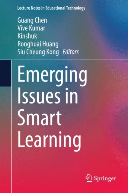 Siu Cheung Kong, Ronghuai Huang, Kinshuk, Vive Kumar, Guang Chen - Emerging Issues in Smart Learning, E-bok
