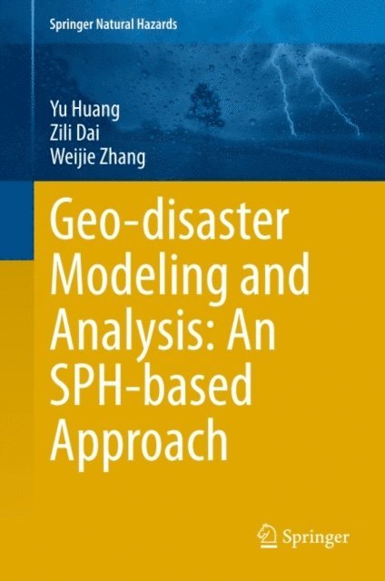 Weijie Zhang, Zili Dai, Yu Huang - Geo-disaster Modeling and Analysis: An SPH-based Approach, E-bok