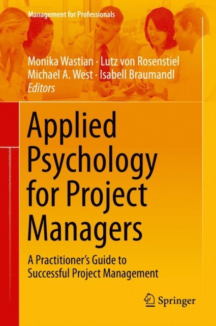 Isabell Braumandl, Michael A. West, Lutz Rosenstiel, Monika Wastian - Applied Psychology for Project Managers, E-bok