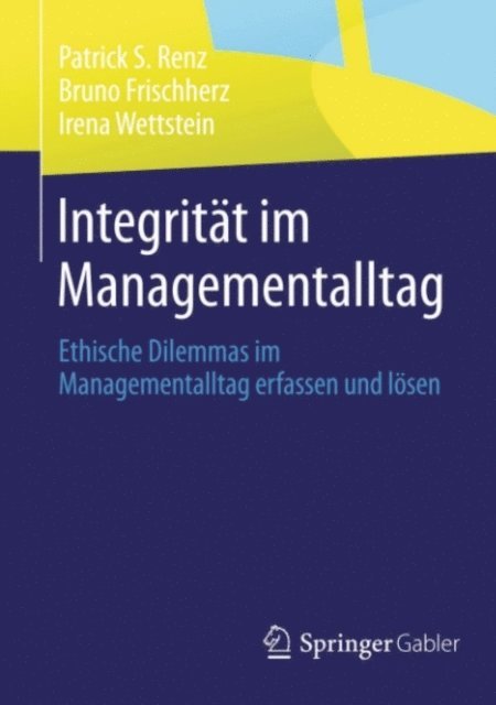 Irena Wettstein, Bruno Frischherz, Patrick S. Renz - Integrität im Managementalltag, E-bok