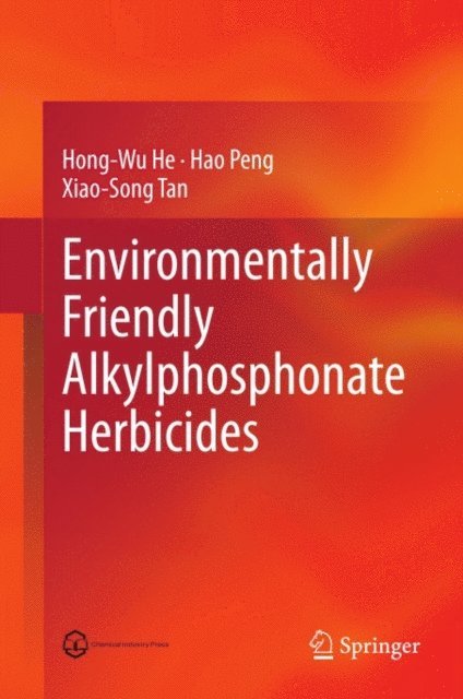 Xiao-Song Tan, Hao Peng, Hong-Wu He - Environmentally Friendly Alkylphosphonate Herbicides, E-bok
