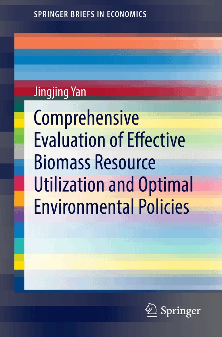 Jingjing Yan - Comprehensive Evaluation of Effective Biomass Resource Utilization and Optimal Environmental Policies, Häftad