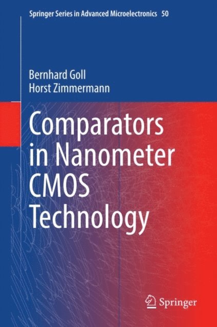 Horst Zimmermann, Bernhard Goll - Comparators in Nanometer CMOS Technology, E-bok
