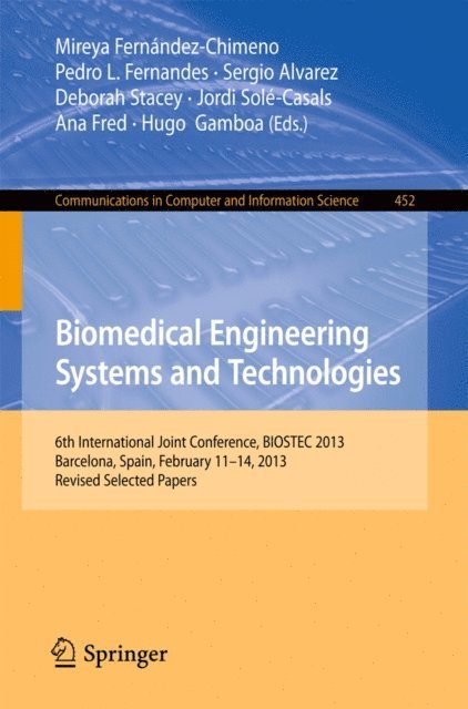 Hugo Gamboa, Ana Fred, Jordi Sole-Casals, Deborah Stacey, Sergio Alvarez, Pedro L. Fernandes, Mireya Fernandez-Chimeno - Biomedical Engineering Systems and Technologies, E-bok