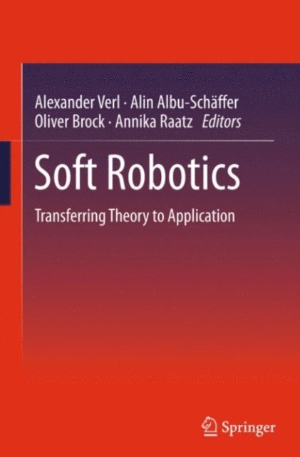 Annika Raatz, Oliver Brock, Alin Albu-Schaffer, Alexander Verl - Soft Robotics, E-bok