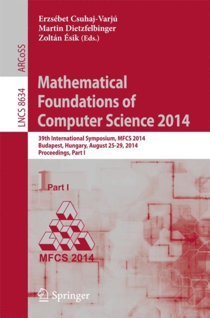 Zoltan Esik, Martin Dietzfelbinger, Ersebet Csuhaj-Varju - Mathematical Foundations of Computer Science 2014, E-bok