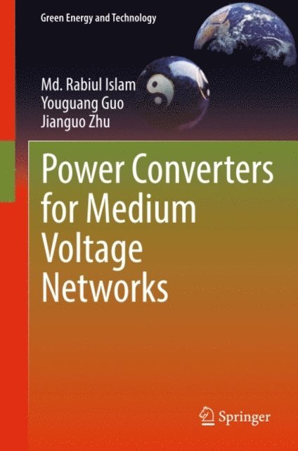 Jianguo Zhu, Youguang Guo, Md. Rabiul Islam - Power Converters for Medium Voltage Networks, E-bok