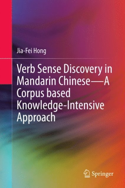 Jia-Fei Hong - Verb Sense Discovery in Mandarin Chinese-A Corpus based Knowledge-Intensive Approach, E-bok
