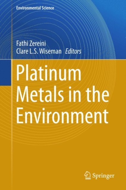 Clare L.S. Wiseman, Fathi Zereini - Platinum Metals in the Environment, E-bok