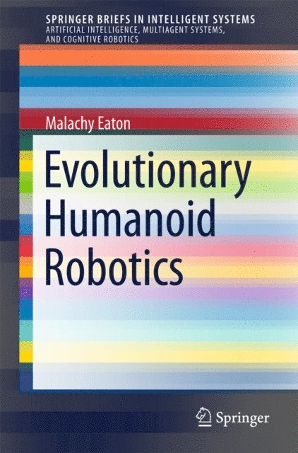 Malachy Eaton - Evolutionary Humanoid Robotics, E-bok