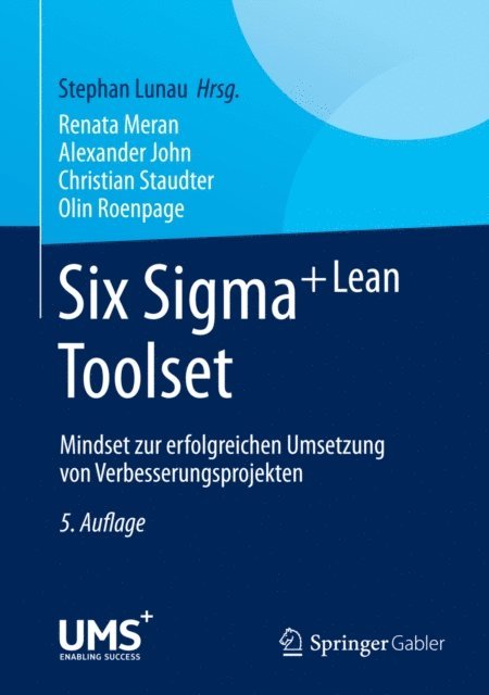 Olin Roenpage, Christian Staudter, Alexander John, Renata Meran, Stephan Lunau - Six Sigma+Lean Toolset, E-bok