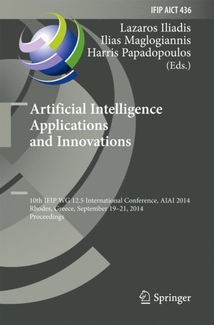 Harris Papadopoulos, Ilias Maglogiannis, Lazaros Iliadis - Artificial Intelligence Applications and Innovations, E-bok