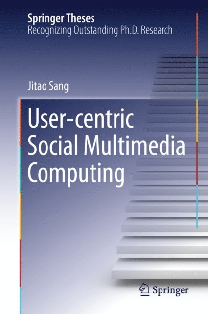 Jitao Sang - User-centric Social Multimedia Computing, E-bok