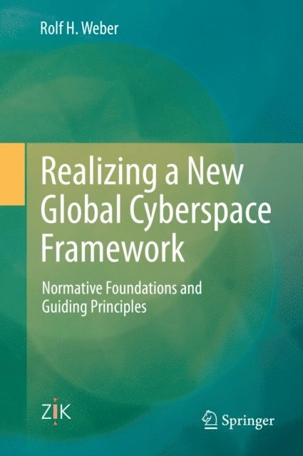 Rolf H. Weber - Realizing a New Global Cyberspace Framework, E-bok