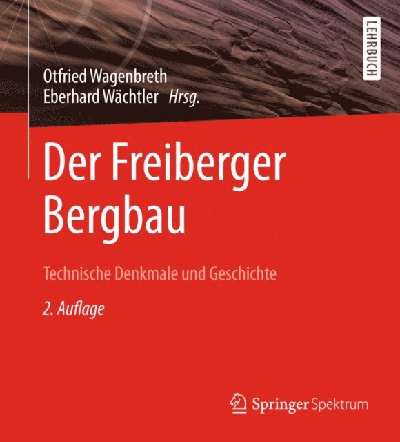 Eberhard Wachtler, Otfried Wagenbreth - Der Freiberger Bergbau, E-bok