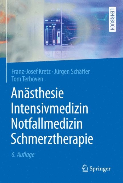 Tom Terboven, Jurgen Schaffer, Franz-Josef Kretz - Anästhesie, Intensivmedizin, Notfallmedizin, Schmerztherapie, E-bok