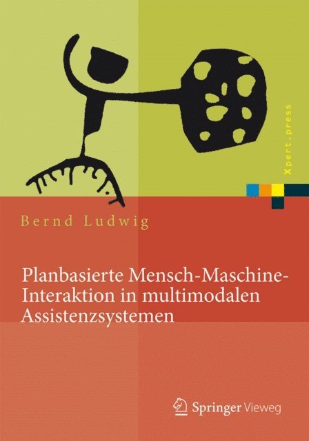 Bernd Ludwig - Planbasierte Mensch-Maschine-Interaktion in multimodalen Assistenzsystemen, E-bok