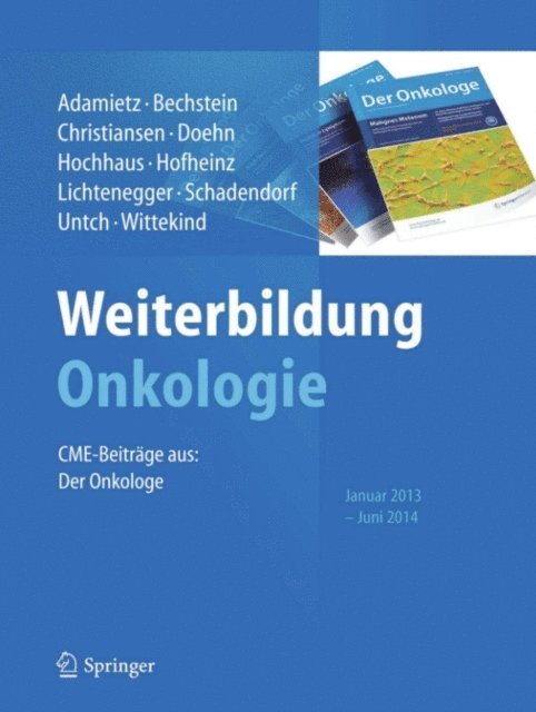 Christian F. Wittekind, Michael Untch, Dirk Schadendorf, Werner Lichtenegger, Ralf-Dieter Hofheinz, Andreas Hochhaus, Christian Doehn, Hans Christiansen, Wolf O. Bechstein, Irenaus A. Adamietz - Weiterbildung Onkologie, E-bok
