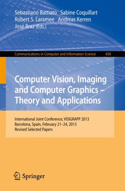 Jose Braz, Andreas Kerren, Robert S. Laramee, Sabine Coquillart, Sebastiano Battiato - Computer Vision, Imaging and Computer Graphics: Theory and Applications, E-bok