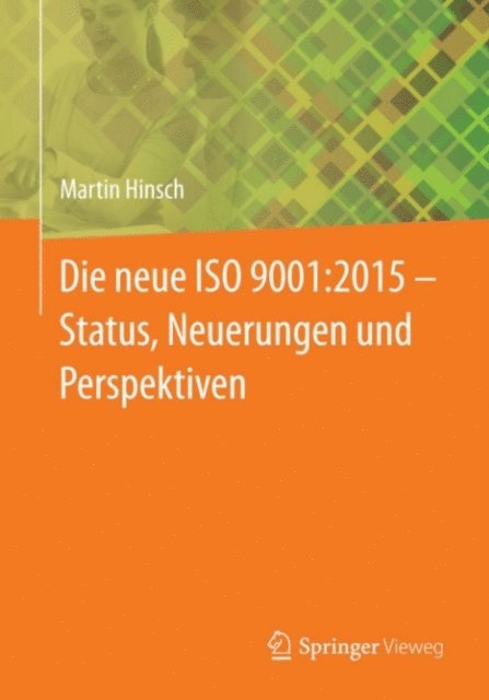 Martin Hinsch - Die neue ISO 9001:2015 - Status, Neuerungen und Perspektiven, E-bok