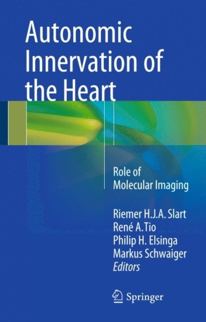 Markus Schwaiger, Philip H. Elsinga, Rene A. Tio, Riemer H.J.A. Slart - Autonomic Innervation of the Heart, E-bok