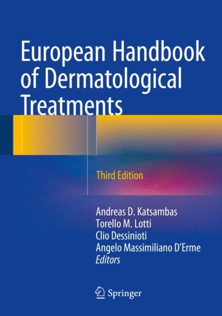 Angelo Massimiliano D'Erme, Clio Dessinioti, Torello M. Lotti, Andreas D. Katsambas - European Handbook of Dermatological Treatments, E-bok