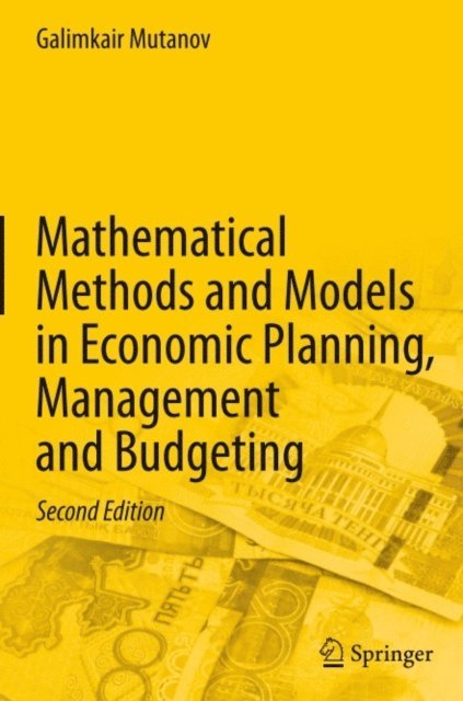 Galimkair Mutanov - Mathematical Methods and Models in Economic Planning, Management and Budgeting, E-bok
