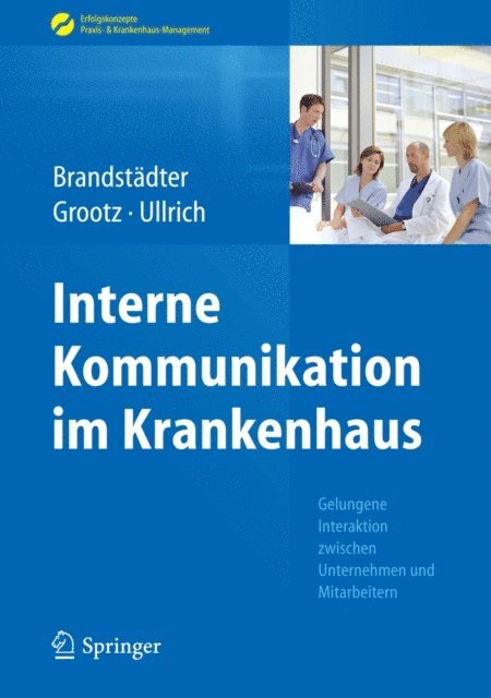 Thomas W. Ullrich, Sandra Grootz, Mathias Brandstadter - Interne Kommunikation im Krankenhaus, E-bok