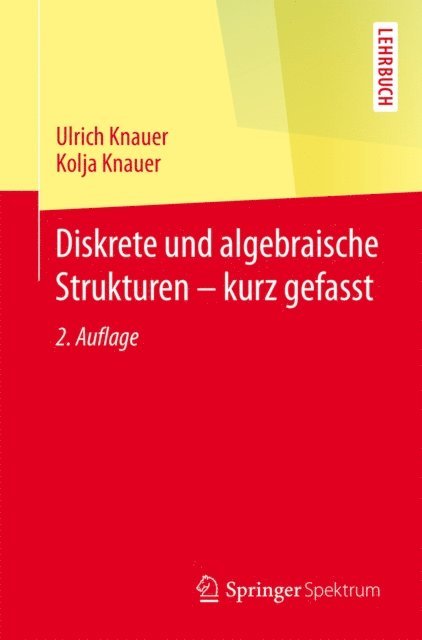 Kolja Knauer, Ulrich Knauer - Diskrete und algebraische Strukturen - kurz gefasst, E-bok