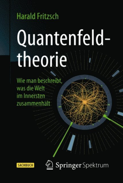 Harald Fritzsch - Quantenfeldtheorie ─ Wie man beschreibt, was die Welt im Innersten zusammenhält, E-bok