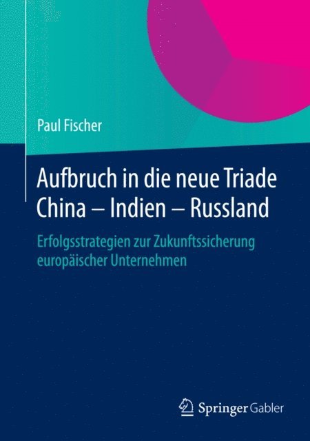 Paul Fischer - Aufbruch in die neue Triade China – Indien – Russland, E-bok