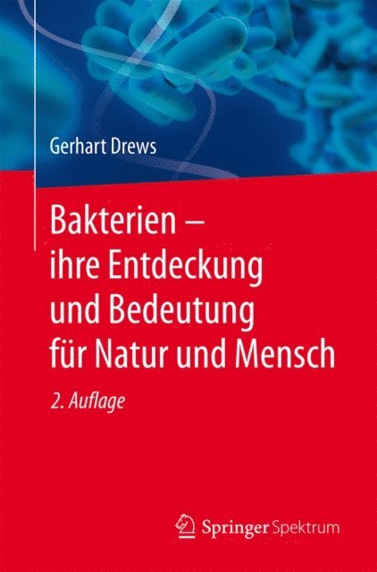 Gerhart Drews - Bakterien – ihre Entdeckung und Bedeutung für Natur und Mensch, E-bok