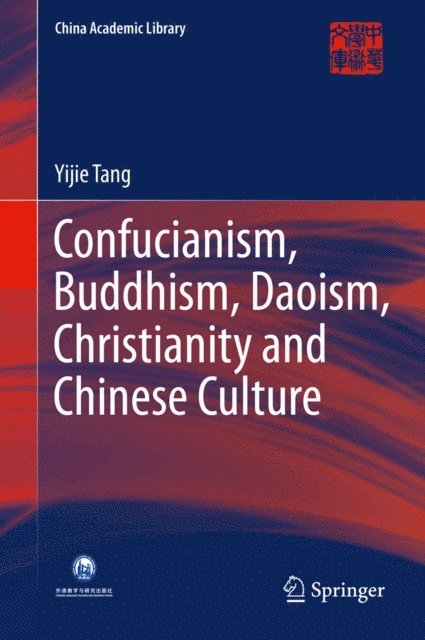 Yijie Tang - Confucianism, Buddhism, Daoism, Christianity and Chinese Culture, E-bok