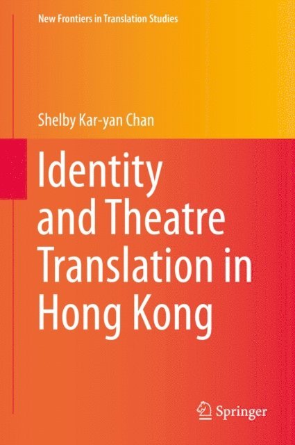 Shelby Kar-yan Chan - Identity and Theatre Translation in Hong Kong, E-bok