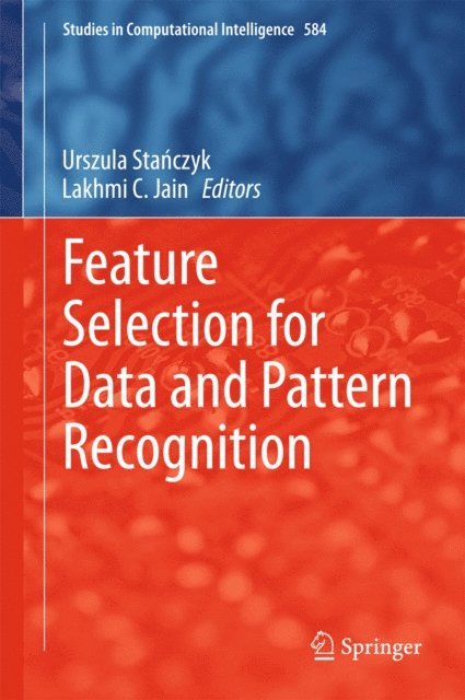 Lakhmi C. Jain, Urszula Stanczyk - Feature Selection for Data and Pattern Recognition, E-bok
