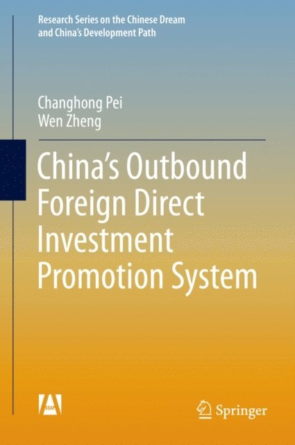 Wen Zheng, Changhong Pei - China's Outbound Foreign Direct Investment Promotion System, E-bok