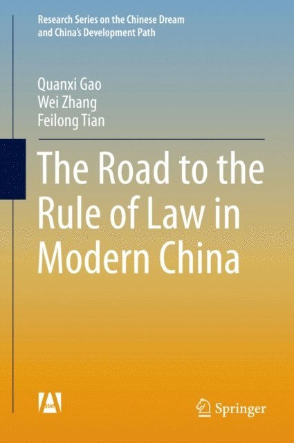 Feilong Tian, Wei Zhang, Quanxi Gao - Road to the Rule of Law in Modern China, E-bok