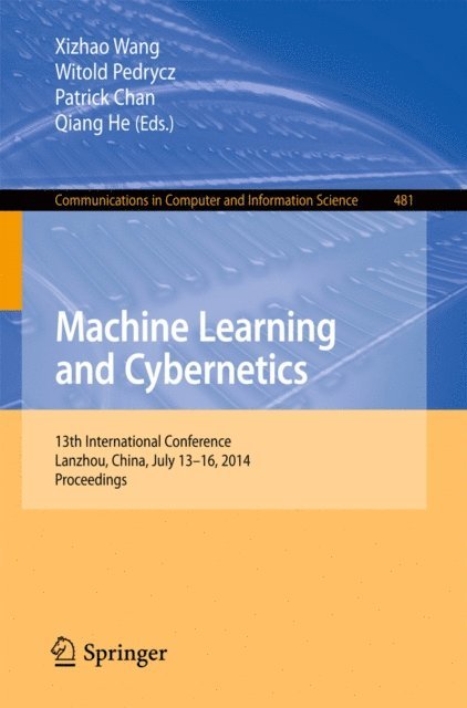 Qiang He, Patrick Chan, Witold Pedrycz, Xizhao Wang - Machine Learning and Cybernetics, E-bok
