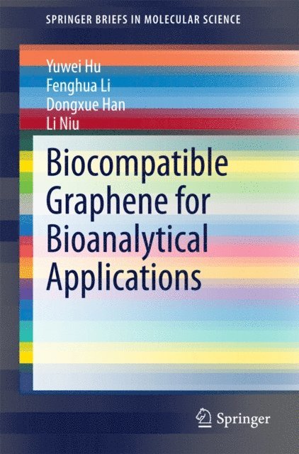Li Niu, Dongxue Han, Fenghua Li, Yuwei Hu - Biocompatible Graphene for Bioanalytical Applications, E-bok