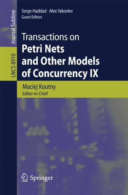 Alex Yakovlev, Serge Haddad, Maciej Koutny - Transactions on Petri Nets and Other Models of Concurrency IX, E-bok