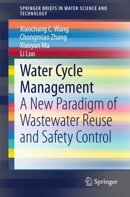 Li Luo, Xiaoyan Ma, Chongmiao Zhang, Xiaochang C. Wang - Water Cycle Management, E-bok