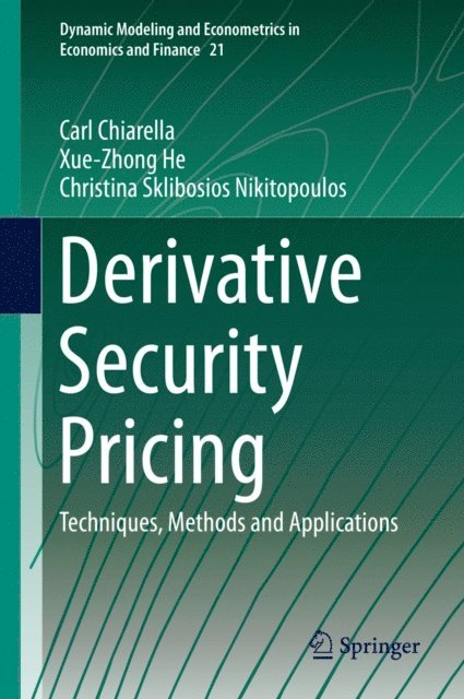 Christina Sklibosios Nikitopoulos, Xue-Zhong He, Carl Chiarella - Derivative Security Pricing, E-bok