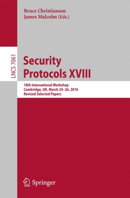 James Malcolm, Bruce Christianson - Security Protocols XVIII, E-bok