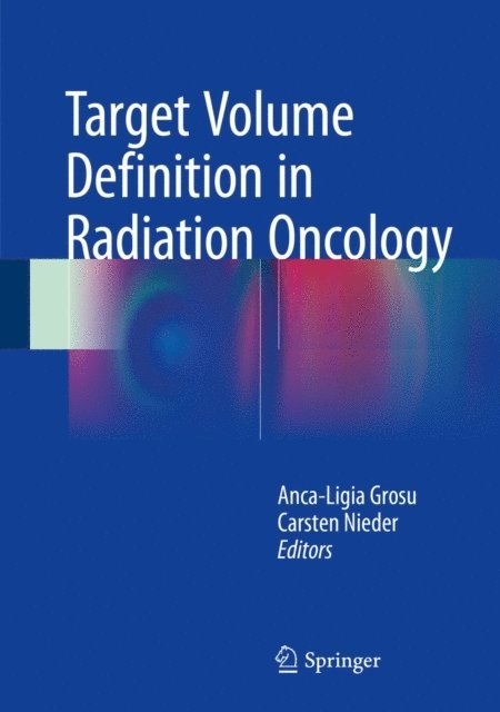 Carsten Nieder, Anca-Ligia Grosu - Target Volume Definition in Radiation Oncology, E-bok