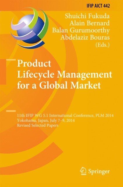 Abdelaziz Bouras, Balan Gurumoorthy, Alain Bernard, Shuichi Fukuda - Product Lifecycle Management for a Global Market, E-bok