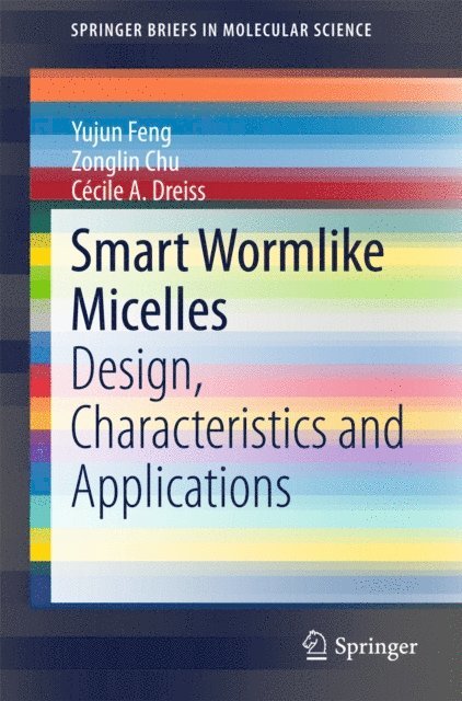 Cecile A. Dreiss, Zonglin Chu, Yujun Feng - Smart Wormlike Micelles, E-bok
