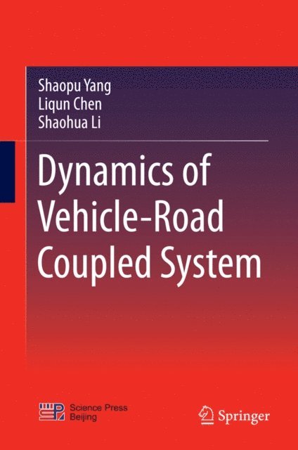 Shaohua Li, Liqun Chen, Shaopu Yang - Dynamics of Vehicle-Road Coupled System, E-bok