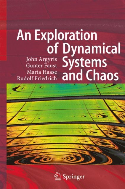 Rudolf Friedrich, Maria Haase, Gunter Faust, John H. Argyris - Exploration of Dynamical Systems and Chaos, E-bok